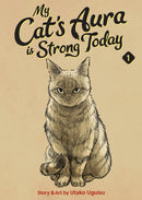 My Cat''s Aura is Strong Today Vol. 1