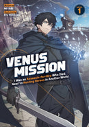 Venus Mission: I Was an Assassin-for-Hire Who Died, Now I''m Hunting Heroes in Another World (Light Novel) Vol. 1