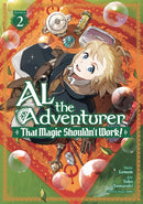 Al the Adventurer: That Magic Shouldn''t Work! (Manga) Vol. 2