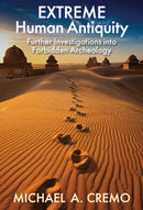 Extreme Human Antiquity : Further Investigations Into Forbidden Archeology-9798897665969
