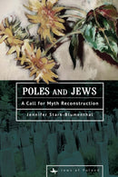 Poles and Jews : A Call for Myth Reconstruction-9798897830657
