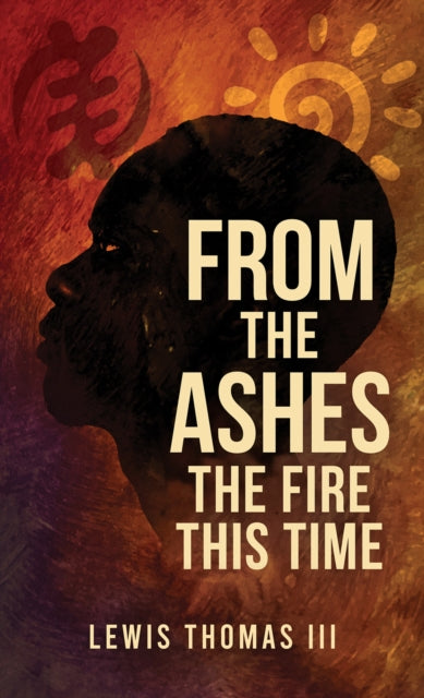 From the Ashes: The Fire This Time