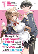 I Thought My Childhood Friend Was a Guy... Now She''s My Wife and It''s Going Too Well! (Manga) Vol. 1