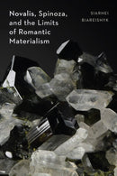 Novalis, Spinoza, and the Limits of Romantic Materialism