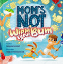 Mom''s Not Wipin'' Your Bum