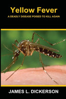 Yellow Fever : A Deadly Disease Poised to Kill Again-9798985386219