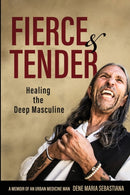 Fierce & Tender Healing The Deep Masculine-9798985486902