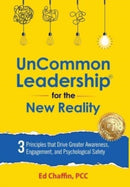 UnCommon Leadership(R) for the New Reality : 3 Principles That Drive Greater Awareness, Engagement, and Psychological Safety-9798986174914