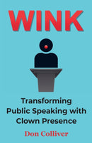 Wink : Transforming Public Speaking with Clown Presence-9798986276700