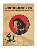 Shigeru Ban Builds a Better World (Architecture for Good)-9798986640631