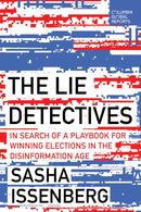 The Lie Detectives : In Search of a Playbook for Winning Elections in the Disinformation Age-9798987053621