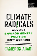 Climate Radicals : Why Our Environmental Politics Isn't Working-9798987053645
