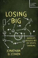 Losing Big : America's Dangerous Sports Gambling Boom-9798987053706