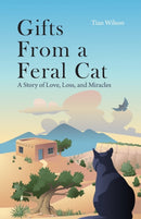 Gifts from a Feral Cat : A Story of Love, Loss, and Miracles-9798987238509