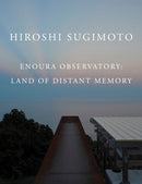 Hiroshi Sugimoto: Enoura Observatory : Land of Distant Memory-9798987784549