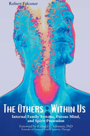 The Others Within Us : Internal Family Systems, Porous Mind, and Spirit Possession-9798987858806