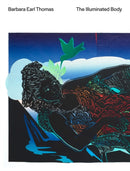 Barbara Earl Thomas : The Illuminated Body-9798987929315