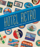 Hotel Retro: Vintage Luggage Labels from Tokyo to Buenos Aires : 330 Travel Ephemera Stickers-9798989142323