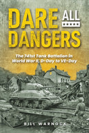 Dare All Dangers: The 741st Tank Battalion in World War II, D-Day to VE-Day-9798990584402