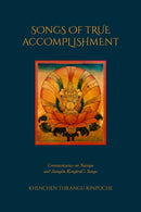 Songs of True Accomplishment : Commentaries on Naropa and Lodr Thaye, Jamgn Kongtrl's Songs-9798991725002