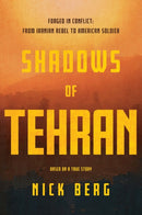 Shadows of Tehran : Forged in Conflict: From Iranian Rebel to American Soldier-9798991971409