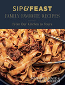 Sip & Feast: Family Favorite Recipes : From Our Kitchen to Yours-9798992066708