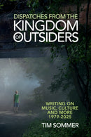 Dispatches From the Kingdom of Outsiders