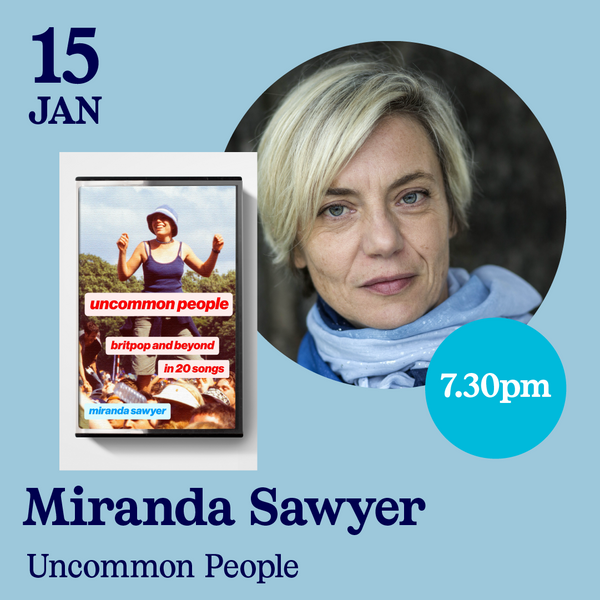 15th January - Miranda Sawyer, Uncommon People