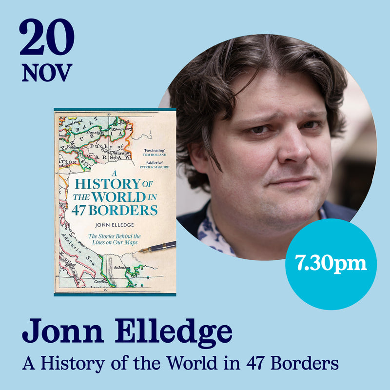 20th November - Jonn Elledge, A History of the World in 47 Borders