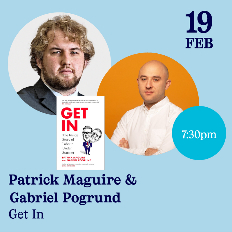 19th February - Patrick Maguire and Gabriel Pogrund, Get In