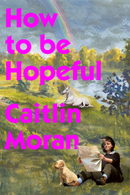 PRE ORDER NOW How To Be Hopeful: My Year of Living Joyfully by Caitlin Moran Signed & Personalised, Dispatches September 2026