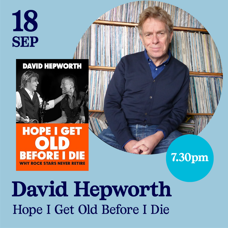 SOLD OUT 18th September - David Hepworth, Hope I get Old Before I Die