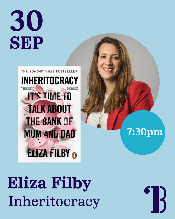 30th September, 7.30pm - Eliza Filby, Inheritocracy