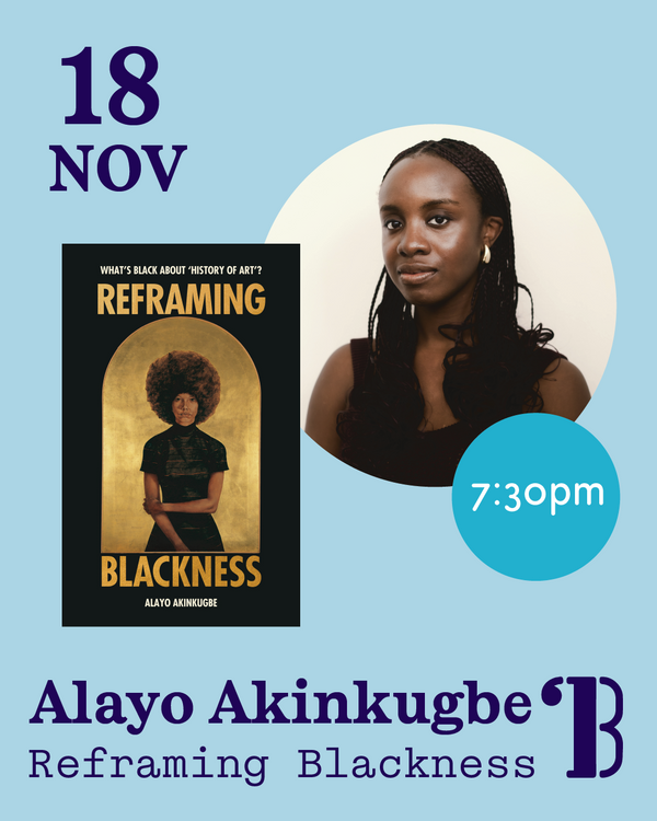 18th November, 7:30pm - Alayo Akinkugbe, Reframing Blackness
