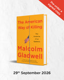 PRE-ORDER NOW The American Way Of Killing by Malcolm Gladwell, Signed, Publishes September 2026