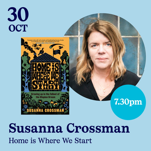 30th October - Susanna Crossman, Home is Where We Start