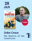 28th January, 7:30pm - John Crace, The Bonfire of the Insanities