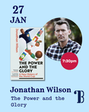 27th January, 7:30pm - Jonathan Wilson, The Power and the Glory