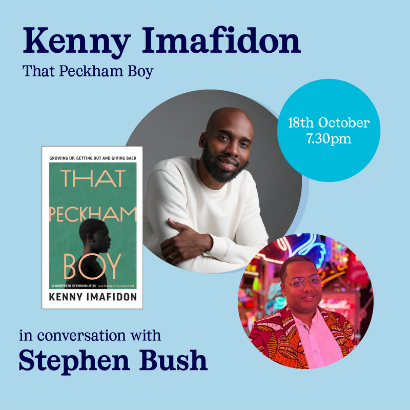 SOLD OUT 18 Oct - Kenny Imafidon, That Peckham Boy - in conversation with Stephen Bush