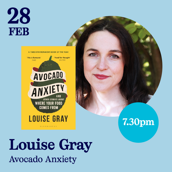 28 Feb - Louise Gray, Avocado Anxiety