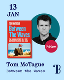 13th January, 7:30pm - Tom McTague, Between the Waves