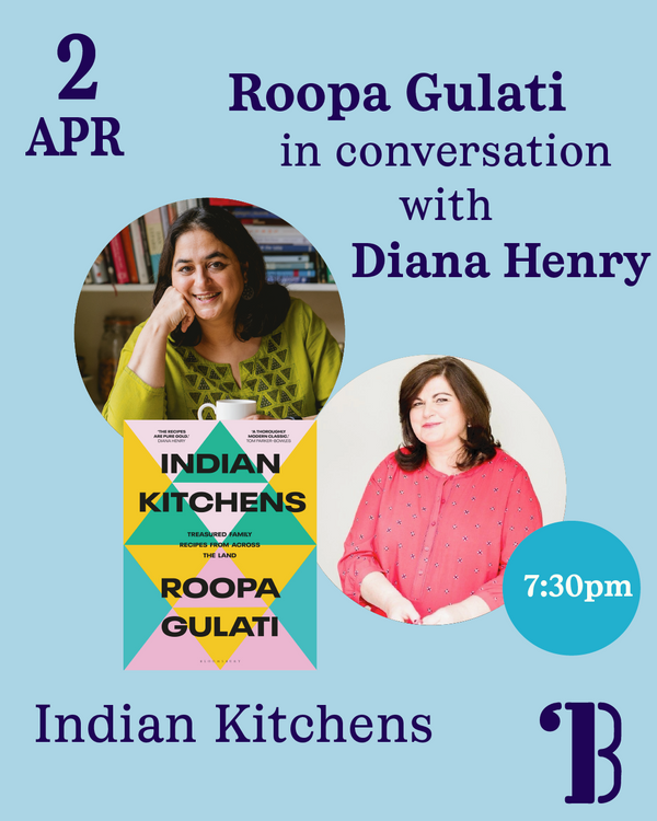 SOLD OUT 2nd April - Roopa Gulati in conversation with Diana Henry, Indian Kitchens