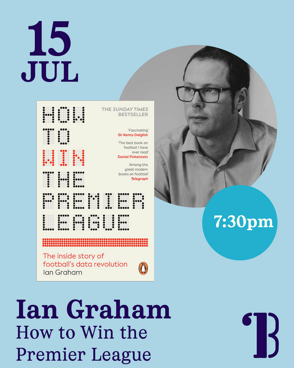 15th July, 7.30pm - Ian Graham, How to Win the Premier League