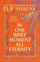PRE-ORDER NOW In One Brief Moment All Eternity by Elif Shafak Signed and Exclusive