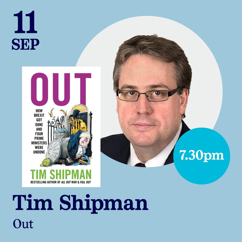 SOLD OUT 28th November - Tim Shipman, Out