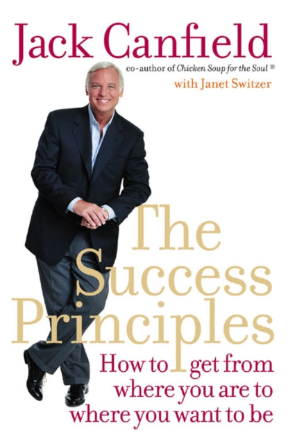 The Success Principles : How to Get from Where You are to Where You Want to be-9780007195084
