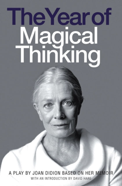 The Year of Magical Thinking : A Play by Joan Didion Based on Her Memoir-9780007270743