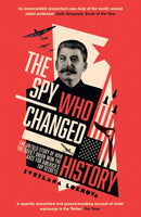 The Spy Who Changed History : The Untold Story of How the Soviet Union Won the Race for America's Top Secrets-9780008238148