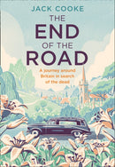 The End of the Road : A Journey Around Britain in Search of the Dead-9780008294700