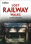 Lost Railway Walks : Explore More Than 100 of Britain's Lost Railways-9780008319243